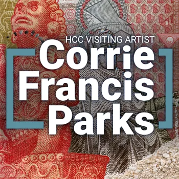 HCC Visiting Artist Corrie Francis Parks: Free Public Lecture and Reception